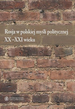 Rosja w polskiej myśli politycznej XX-XXI wieku – ebook