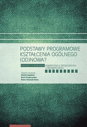 Podstawy programowe kształcenia ogólnego (od)nowa? Raport z badania kompetencji społecznych i obywatelskich – ebook
