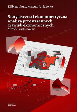 Statystyczna i ekonometryczna analiza przestrzennych zjawisk ekonomicznych. Metody i zastosowania – ebook