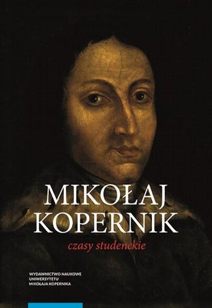 Mikołaj Kopernik. Czasy studenckie. Kraków, Bolonia, Rzym, Padwa i Ferrara (1491-1503). Miejsca - ludzie - książki – ebook