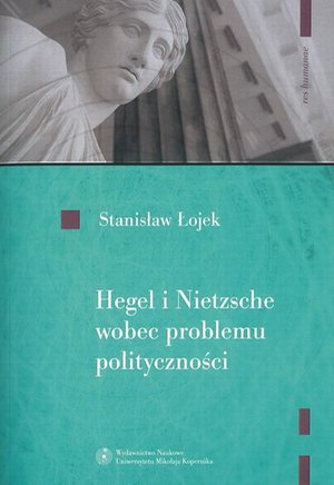 Hegel i Nietzsche wobec problemu polityczności – ebook