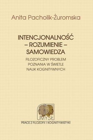 Intencjonalność - rozumienie - samowiedza. Filozoficzny problem poznania w świetle nauk kognitywnych – ebook