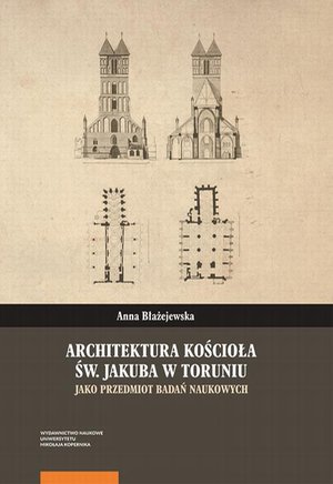 Architektura kościoła św. Jakuba w Toruniu jako przedmiot badań naukowych – ebook
