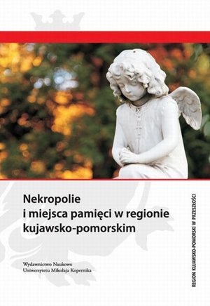 Nekropolie i miejsca pamięci w regionie kujawsko-pomorskim – ebook