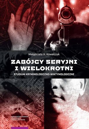 Zabójcy seryjni i wielokrotni: Studium kryminologiczno-wiktymologiczne – ebook