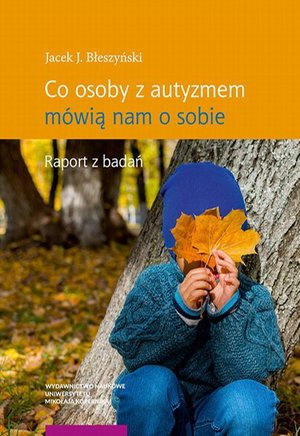 Co osoby z autyzmem mówią nam o sobie: Raport z badań – ebook