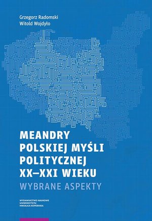 Meandry polskiej myśli politycznej XX-XXI wieku: Wybrane aspekty – ebook