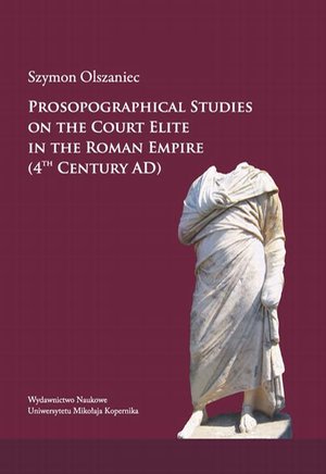 Prosopographical studies on the court elite in the Roman Empire (4th century A. D.) – ebook