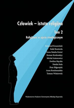 Człowiek - istota religijna. Tom 2: Religijność w ujęciu etnologicznym – ebook