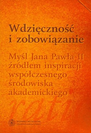 Wdzięczność i zobowiązanie. Myśl Jana Pawła II źródłem inspiracji współczesnego środowiska akademickiego – ebook