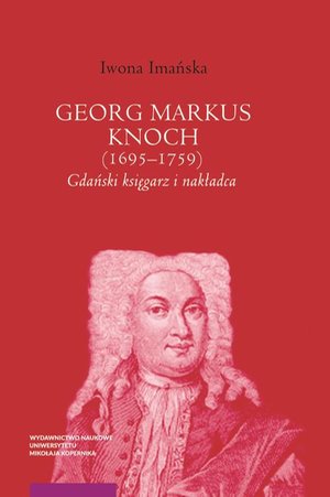 Georg Markus Knoch (1695-1759) Gdański księgarz i nakładca – ebook