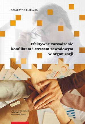 Efektywne zarządzanie konfliktem i stresem zawodowym w organizacji – ebook