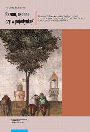 Razem osobno czy w pojedynkę? Relacje między przysłówkami kolektywnymi a przysłówkami syngulatywnym – ebook