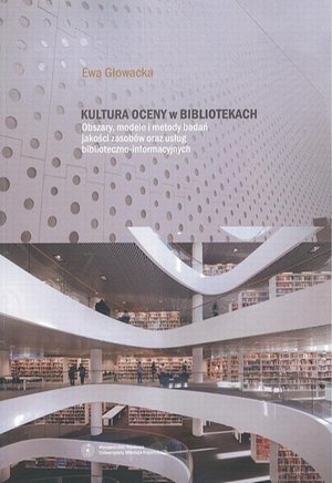 Kultura oceny w bibliotekach. Obszary, modele i metody badań jakości zasobów oraz usług biblioteczno-informacyjnych – ebook