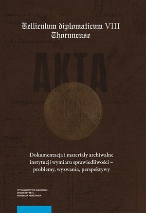 Dokumentacja i materiały archiwalne instytucji wymiaru sprawiedliwości - problemy, wyzwania, perspektywy – ebook