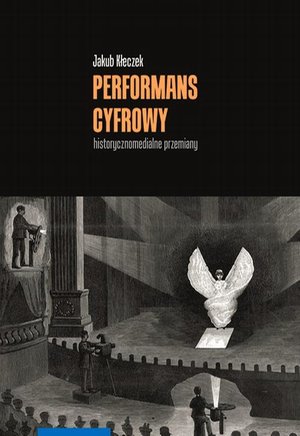Performans cyfrowy - historycznomedialne przemiany – ebook