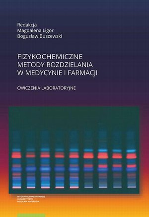 Fizykochemiczne metody rozdzielania w medycynie i farmacji Ćwiczenia laboratoryjne – ebook