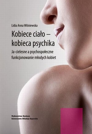 Kobiece ciało - kobieca psychika. Ja-cielesne a psychospołeczne funkcjonowanie młodych kobiet – ebook