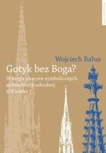 Gotyk bez Boga? W kręgu znaczeń symbolicznych architektury sakralnej XIX wieku – ebook