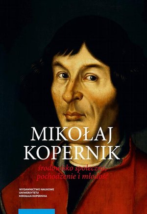 Mikołaj Kopernik. Środowisko społeczne, pochodzenie i młodość – ebook