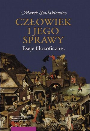 Człowiek i jego sprawy. Eseje filozoficzne – ebook