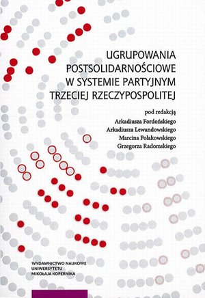 Ugrupowania postsolidarnościowe w systemie partyjnym Trzeciej Rzeczypospolitej – ebook