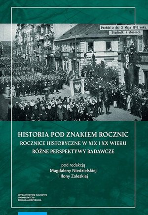 Historia pod znakiem rocznic. Rocznice historyczne w XIX i XX wieku. Różne perspektywy badawcze – ebook