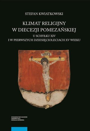 Klimat religijny w diecezji pomezańskiej: u schyłku XIV i w pierwszych dziesięcioleciach XV wieku – ebook