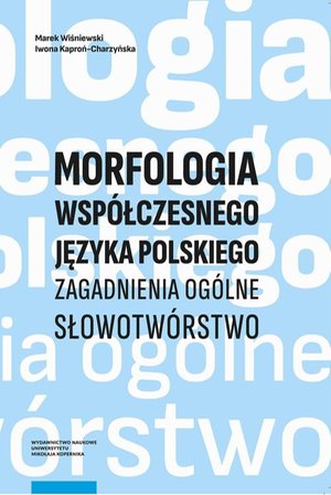 Morfologia współczesnego języka polskiego: Zagadnienia ogólne. Słowotwórstwo – ebook