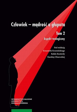 Człowiek - mądrość a głupota. Tom 2. Aspekt teologiczny – ebook