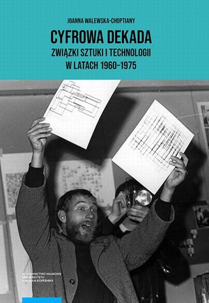 Cyfrowa dekada Związki sztuki i technologii w latach 1960-1975 – ebook