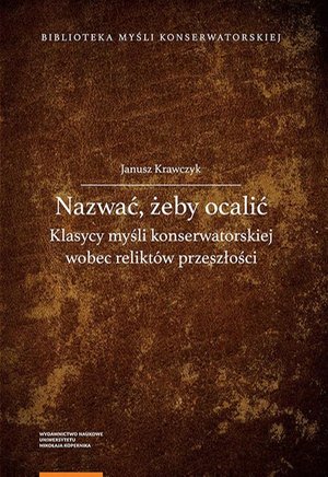 Nazwać, żeby ocalić. Klasycy myśli konserwatorskiej wobec reliktów przeszłości – ebook