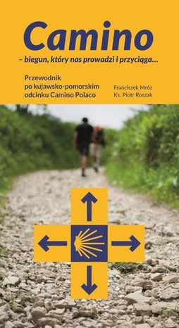 Camino - biegun, który nas prowadzi i przyciąga... Przewodnik po kujawsko-pomorskim odcinku Camino Polaco – ebook