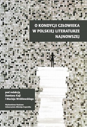 O kondycji człowieka w polskiej literaturze najnowszej – ebook