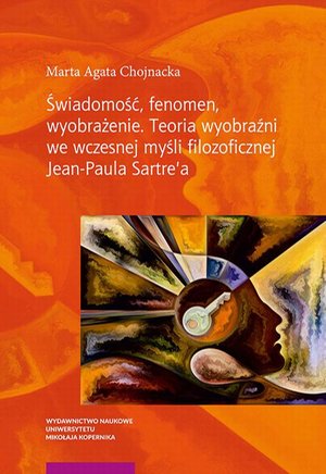 Świadomość, fenomen, wyobrażenie: Teoria wyobraźni we współczesnej myśli filozoficznej Jean-Paula Sartre'a – ebook