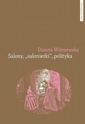 Salony, "salonierki", polityka. Studium porównawcze Paryża i Warszawy w drugiej połowie XVIII wieku – ebook