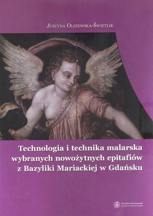 Technologia i technika malarska wybranych nowożytnych epitafiów z Bazyliki Mariackiej w Gdańsku – ebook