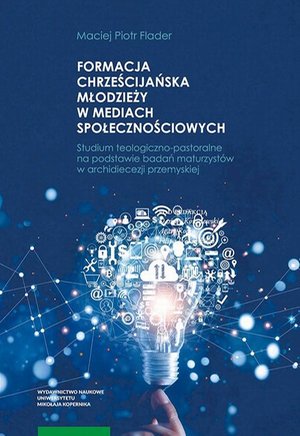 Formacja chrześcijańska młodzieży w mediach społecznościowych. Studium teologiczno-pastoralne na podstawie badań maturzystów w archidiecezji przemyskiej – ebook