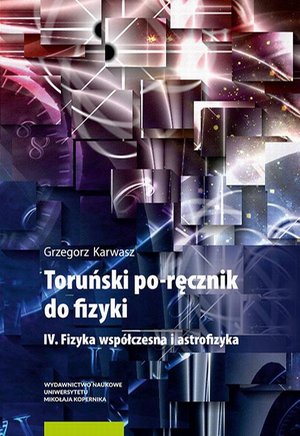 Toruński po-ręcznik do fizyki. IV. Fizyka współczesna i astrofizyka – ebook