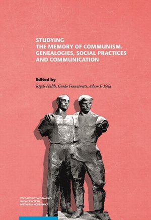 Studying the Memory of Communism. Genealogies, Social Practices and Communication – ebook