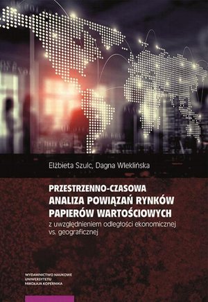 Przestrzenno-czasowa analiza powiązań rynków papierów wartościowych z uwzględnieniem odległości ekonomicznej vs. geograficznej – ebook