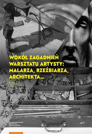 Wokół zagadnień warsztatu artysty: malarza, rzeźbiarza, architekta… Tom 1 – ebook