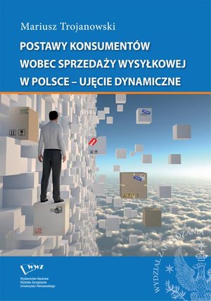 Postawy konsumentów wobec sprzedaży wysyłkowej w Polsce - ujęcie dynamiczne – ebook