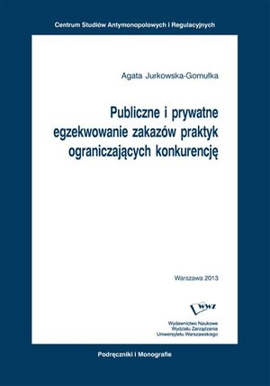 Publiczne i prywatne egzekwowanie zakazów praktyk ograniczających konkurencję – ebook