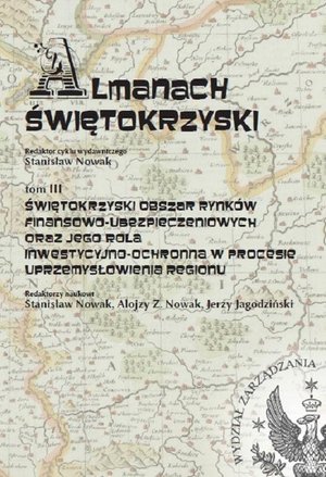 Almanach Świętokrzyski, tom III, Świętokrzyski obszar rynków finansowo-ubezpieczeniowych oraz jego rola inwestycyjno-ochronna w procesie uprzemysłowienia regionu – ebook