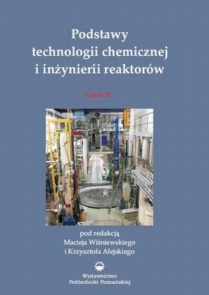 Podstawy technologii chemicznej i inżynierii reaktorów. Cz. 2 – ebook