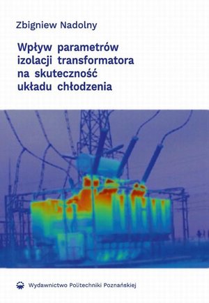 Wpływ parametrów izolacji transformatora na skuteczność układu chłodzenia – ebook