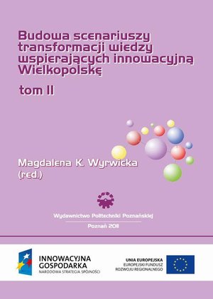 Budowa scenariuszy transformacji wiedzy wspierających innowacyjną Wielkopolskę. Badania uzupełniające. Tom 2 – ebook