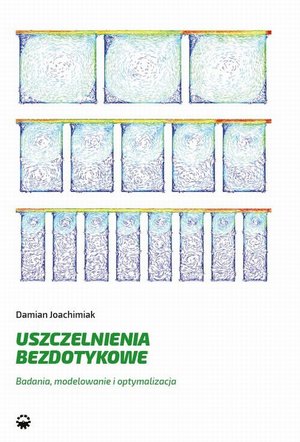 Uszczelnienia bezdotykowe. Badania, modelowanie i optymalizacja – ebook