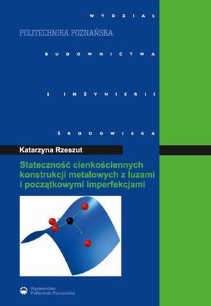 Stateczność cienkościennych konstrukcji metalowych z luzami i początkowymi imperfekcjami – ebook